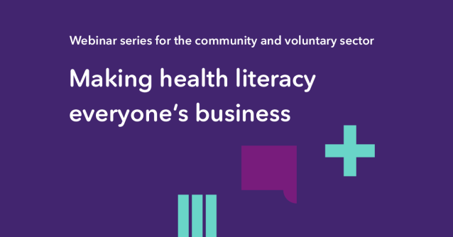 Webinar series for the community and voluntary sector. Making health literacy everyone’s business