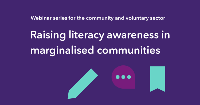 Webinar series for the community and voluntary sector. Raising literacy awareness in marginalised communities