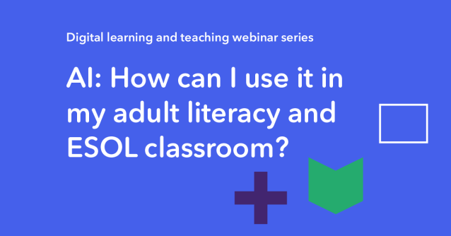 AI: How can I use it in my adult literacy and ESOL classroom?