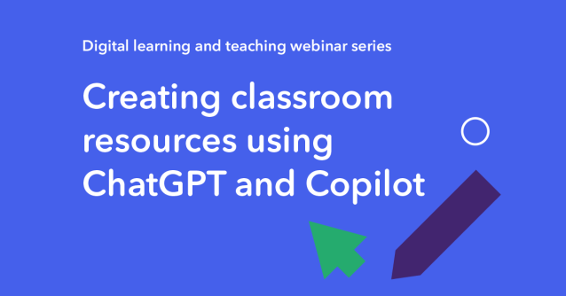 Creating classroom resources using ChatGPT and Copilot