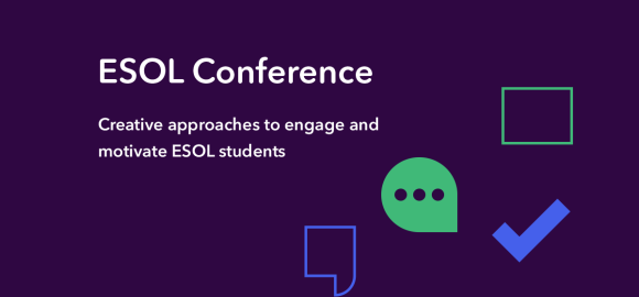 ESOL Conference. Creative approaches to engage and motivate ESOL students