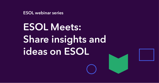 ESOL Meets: Opportunity to share insights and ideas on ESOL
