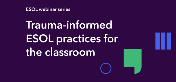 Webinar: Trauma-informed ESOL practices for the classroom.