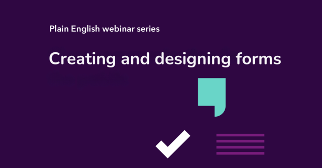Plain English webinar series #2 Creating and designing forms